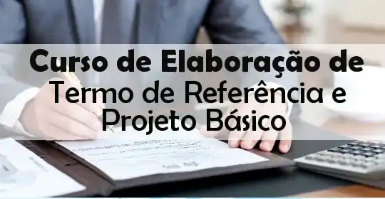 Curso de Elaboração de Termo de Referência e Projeto Básico