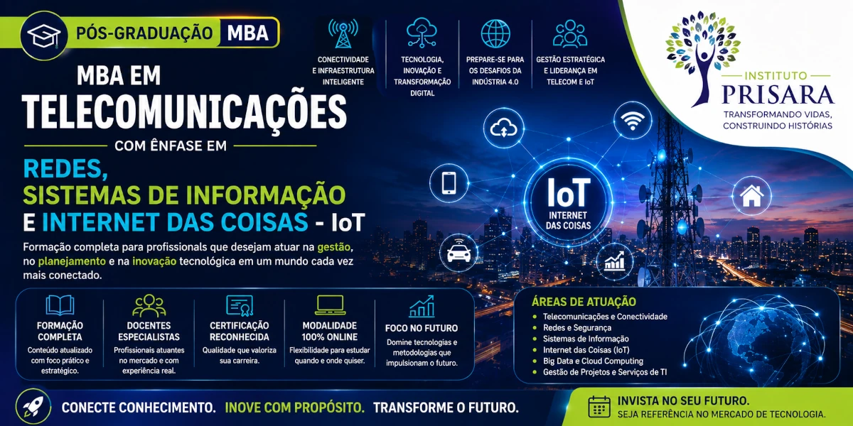 MBA EM TELECOMUNICAÇÕES COM ÊNFASE EM REDES, SISTEMAS DE INFORMAÇÃO E INTERNET DAS COISAS -IoT