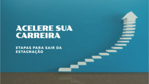 Como Acelerar Sua Carreira em 2025: Estratégias que Funcionam